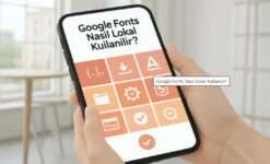 Google Fonts Nasıl Lokal Kullanılır?
