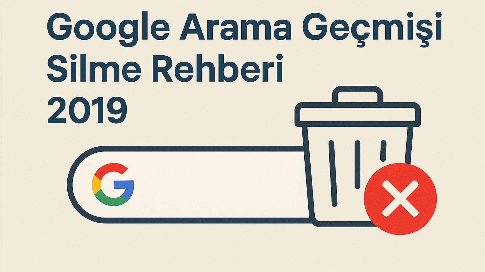 Google Arama Geçmişi Silme Rehberi 2019