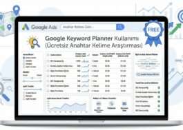 Google Keyword Planner Kullanımı (Ücretsiz Anahtar Kelime Araştırması)