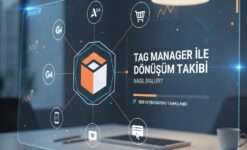  Tag Manager ile Dönüşüm Takibi Nasıl Yapılır? (2026 Rehberi)