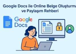 Google Docs ile Online Belge Oluşturma ve Paylaşım Rehberi