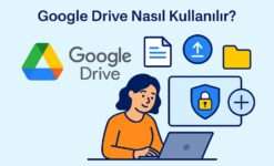 Google Drive Nasıl Kullanılır? (Yedekleme + Paylaşım Rehberi)
