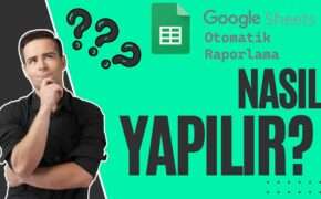 Google Sheets ile Otomatik Raporlama Nasıl Yapılır?