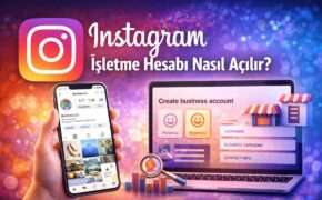 Instagram İşletme Hesabı Nasıl Açılır?
