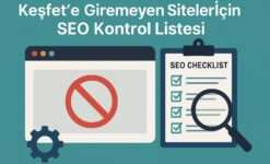 Keşfet’e Giremeyen Siteler İçin SEO Kontrol Listesi