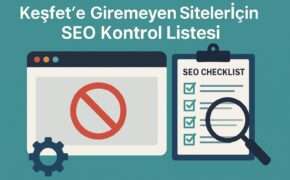 Keşfet’e Giremeyen Siteler İçin SEO Kontrol Listesi