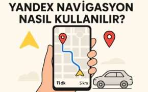 Yandex Navigasyon Nasıl Kullanılır?