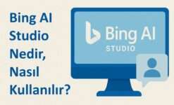 Bing AI Studio Nedir, Nasıl Kullanılır?