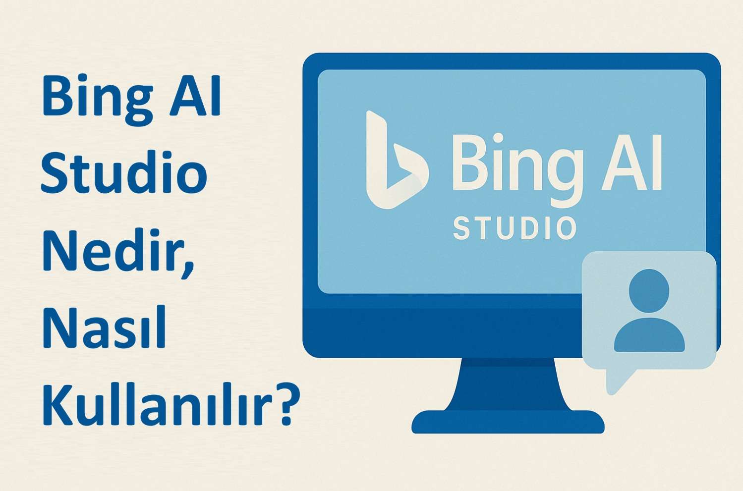 Bing AI Studio Nedir, Nasıl Kullanılır?