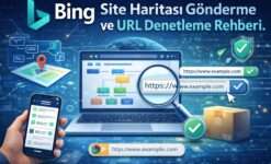 Bing Site Haritası Gönderme ve URL Denetleme Rehberi