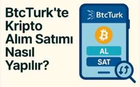 BtcTurk’te Kripto Alım Satımı Nasıl Yapılır?