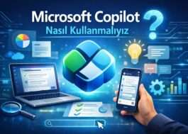Microsoft Copilot Nasıl Kullanmalıyız.