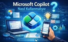 Microsoft Copilot Nasıl Kullanmalıyız.